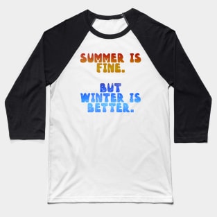 Winter over Summer Baseball T-Shirt